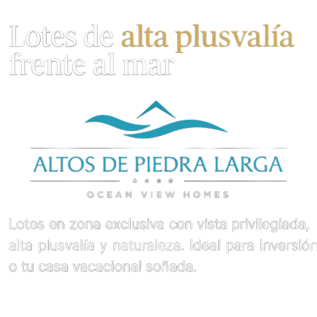 Lotes de alta plusvalía frente al mar - Altos de Piedra Larga